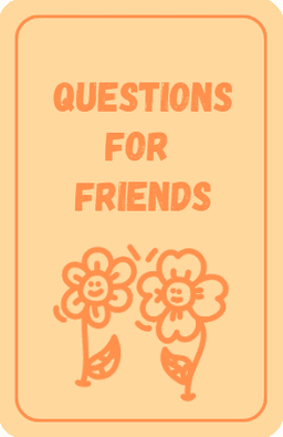 Questions for Friends