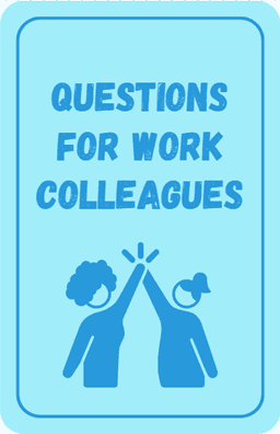 Questions for Work Colleagues